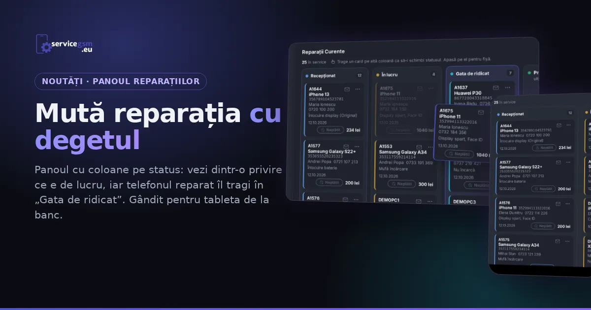 Panoul reparațiilor: muți telefonul cu degetul, de la recepție la predare (și Anunță pe WhatsApp)